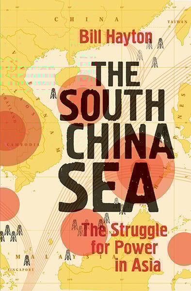 Book review: The South China Sea - The Struggle for Power in Asia, by Bill Hayton