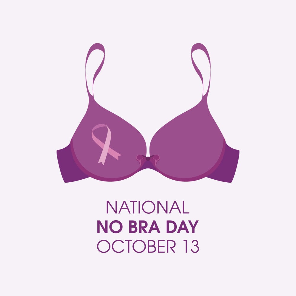 No Bra Day: a reminder to women to celebrate their breasts, get a