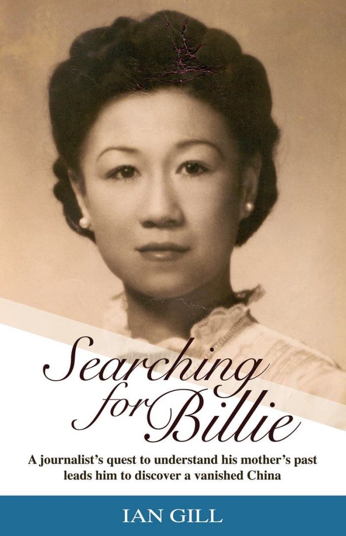 Searching for Billie: A journalist’s quest to understand his mother’s past leads him to discover a vanished China By Ian Gill. Photo: Blacksmith Books