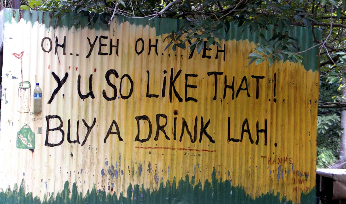 A sign in Singlish. Singlish, once discouraged, now thrives in the city state. Photo: Handout