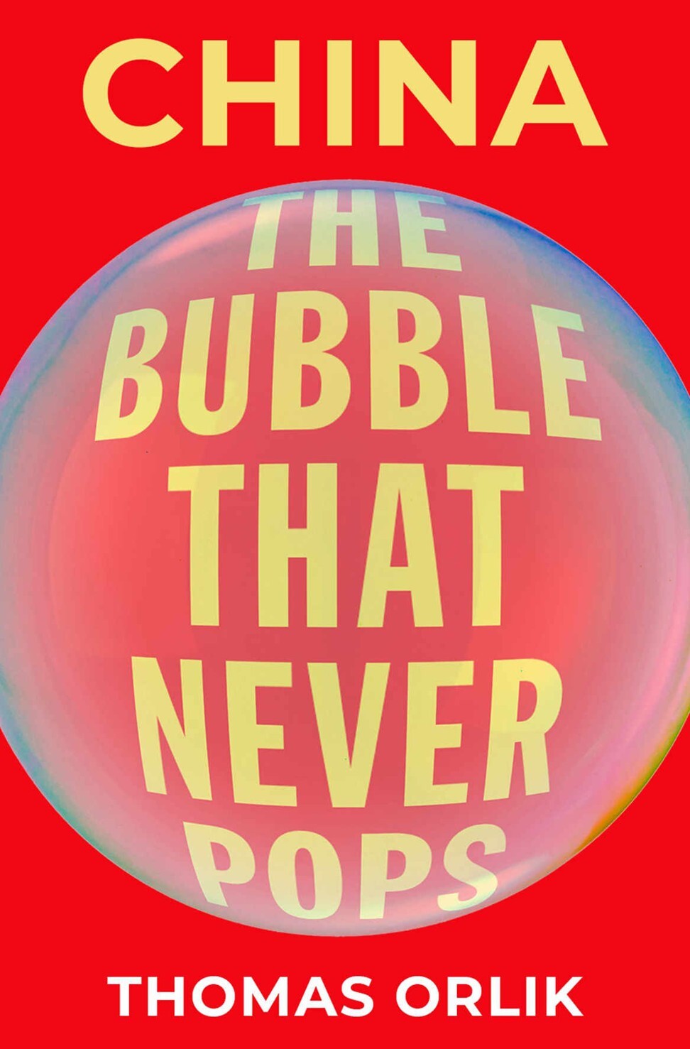 China: The Bubble that Never Pops, by Tom Orlik, was published last week by Oxford University Press. Photo: Handout