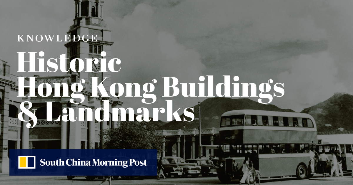 Discovering Hong Kong's Historic Buildings & Landmarks | South China Morning Post