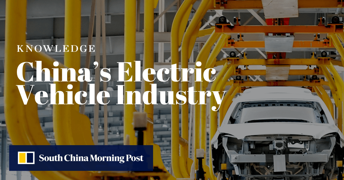 Understanding China's electric vehicle industry South China Morning Post