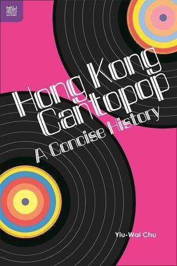 Canto-pop was the soundtrack of the city as Hong Kong grew from war-ravaged outpost of the British Empire to economic powerhouse, and Yiu-Wai Chu’s academic study illuminates this bawdy, funny culture
