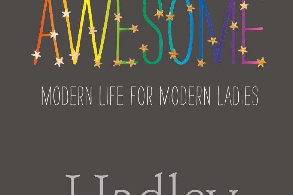 Book review: Be Awesome: Modern Life for Modern Ladies, by Hadley Freeman