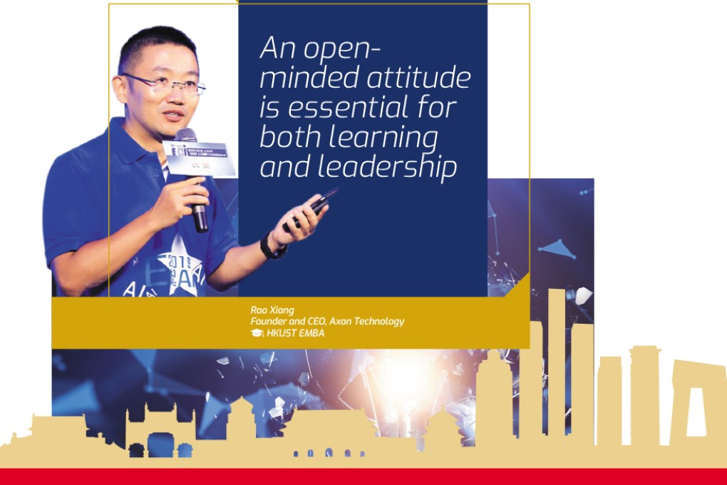 “An open-minded attitude is essential for both learning and leadership.” Rao Xiang, Founder and CEO of Axon Technology, HKUST EMBA