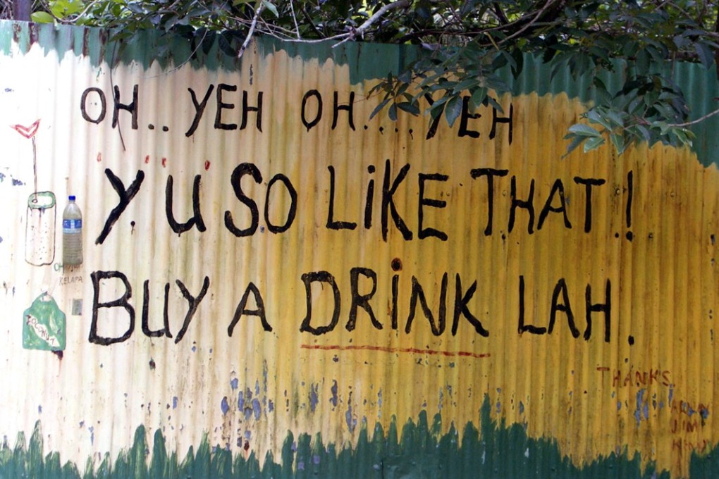 A sign in Singlish. Singlish, once discouraged, now thrives in the city state. Photo: Handout