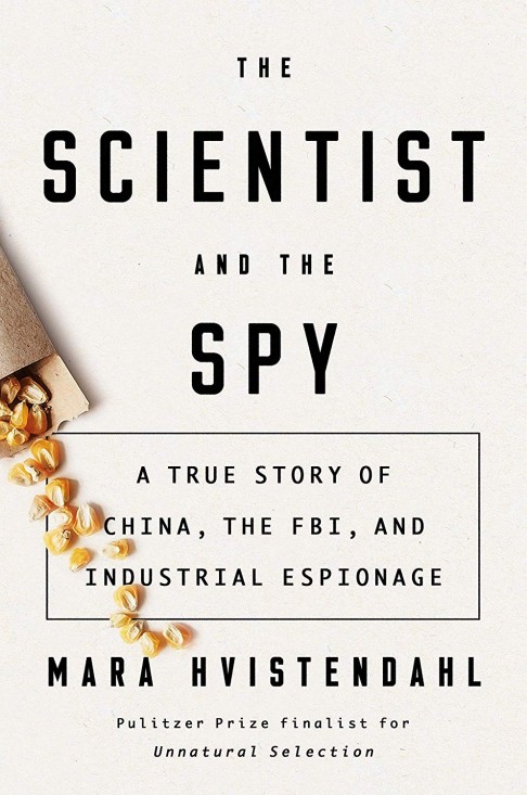 ‘The Scientist and the Spy: A True Story of China, the FBI, and Industrial Espionage,’ by Mara Hvistendahl.