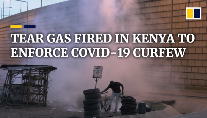 Police In Kenya Use Tear Gas To Enforce Coronavirus Curfew South China Morning Post