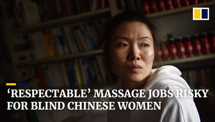 Blind women face sexual abuse and assault in ‘respectable’ jobs as massage therapists in China | South China Morning Post