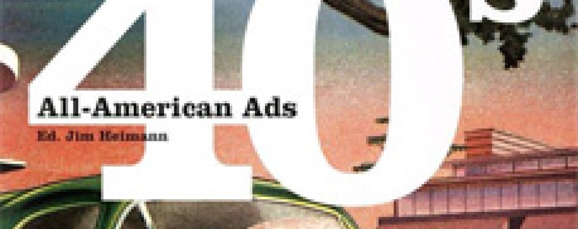 Book review: All-American Ads of the 40s, by Jim Heimann and W.R.