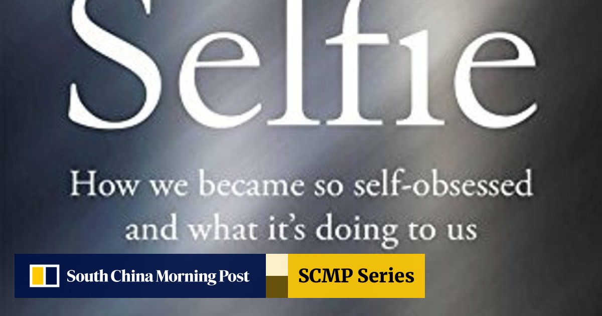 Selfie: How We Became So Self-Obsessed and What It's Doing to Us